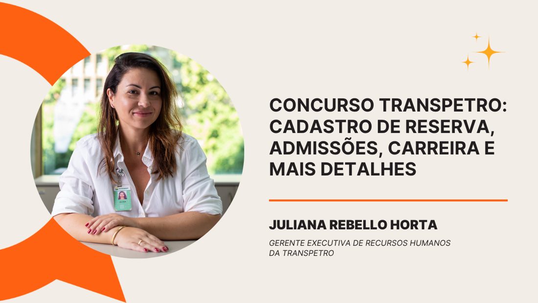 Gerente de RH da Transpetro esclarece detalhes do cadastro reserva no concurso 2026
