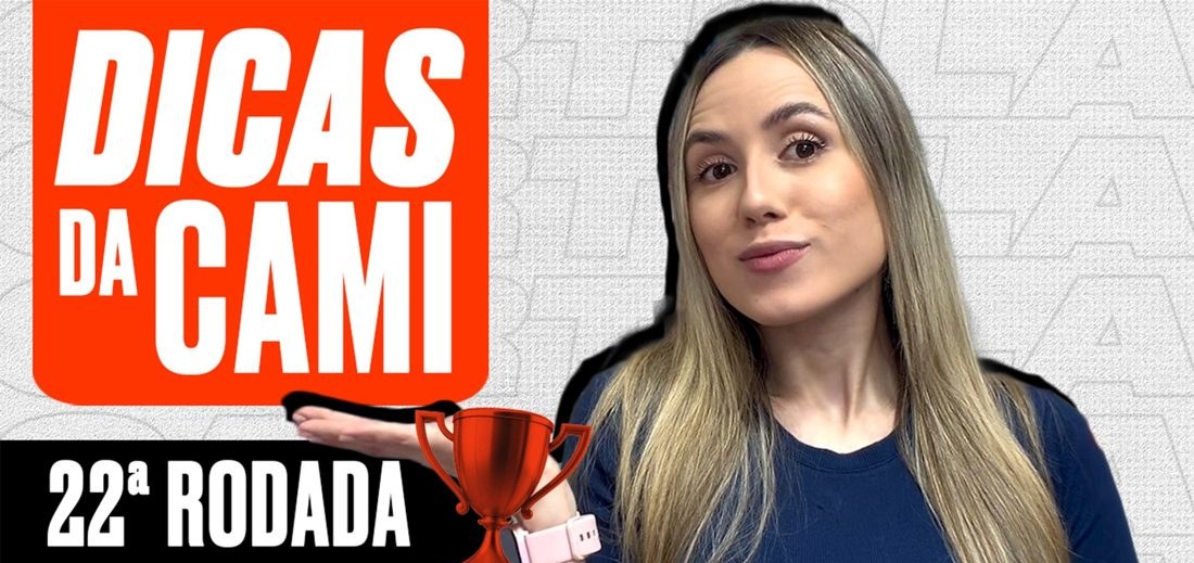 Dicas da Cami: influenciadora escolhe oito jogadores para a rodada #22 do Cartola